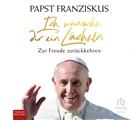 Franziskus, (I. Franziskus, Papst Franziskus, Thomas Höricht - Ich wünsche dir ein Lächeln, Audio-CD (Hörbuch)