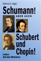 Helmut S Jäger, Helmut S. Jäger - Schumann! Aber auch Schubert und Chopin!
