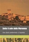 Giordano Falco - Sotto il sole della Maremma
