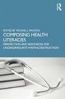 Michael A. (Medical University of South Ca Madson, Michael Madson, Madson Michael - Composing Health Literacies