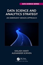 Kailash Awati, Kailash Scriven Awati, Alexander Scriven - Data Science and Analytics Strategy