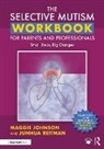 Maggie Johnson, Maggie Reitman Johnson, Johnson Maggie, Junhua Reitman - Selective Mutism Workbook for Parents and Professionals