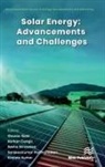 Korhan Cengiz, Krishna Kumar, Sanjeevikumar Padmanaban, Gaurav Saini, Sesha Srinivasan - Solar Energy: Advancements and Challenges