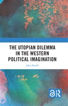 John Farrell, Farrell John - Utopian Dilemma in the Western Political Imagination