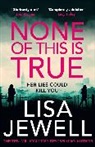 Lisa Jewell, TBC Author - None of this is True