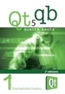 Gianbattista Gualeni - Qt 5 Quanto Basta. La guida all'uso della libreria grafica Qt 5, in italiano