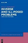 Sergey I Kabanikhin, Sergey I. Kabanikhin - Inverse and Ill-Posed Problems