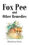 Marchiena Davis - Fox Pee and Other Remedies