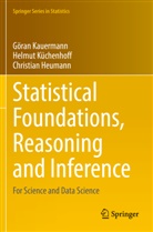 Chris Heumann, Christian Heumann, Göran Kauermann, Helmut Küchenhoff - Statistical Foundations, Reasoning and Inference