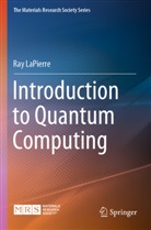 Ray LaPierre - Introduction to Quantum Computing