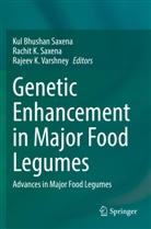 Rachit K Saxena, Rajeev K Varshney, Kul Bhushan Saxena, Rachit K. Saxena, Rajeev K. Varshney - Genetic Enhancement in Major Food Legumes