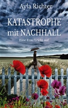 Ayla Richter - Katastrophe mit Nachhall
