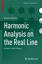 Elijah Liflyand - Harmonic Analysis on the Real Line
