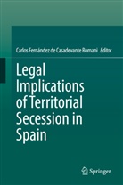 Carlos Fernández de Casadevante Romani - Legal Implications of Territorial Secession in Spain
