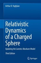 Arthur D Yaghjian, Arthur D. Yaghjian - Relativistic Dynamics of a Charged Sphere