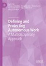 Tindara Addabbo, Edoardo Ales, Ylenia Curzi, Ylenia Curzi et al, Tommaso Fabbri, Olga Rymkevich... - Defining and Protecting Autonomous Work
