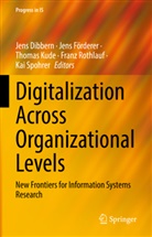 Jens Dibbern, Jens Förderer, Thomas Kude, Thomas Kude et al, Franz Rothlauf, Kai Spohrer - Digitalization Across Organizational Levels