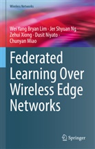 Wei Yang Bryan Lim, Chunyan Miao, Jer Shyuan Ng, Dusit Niyato, Zehui Xiong, Zehui et Xiong - Federated Learning Over Wireless Edge Networks