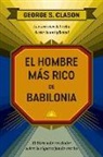 George Clason - El Hombre Más Rico de Babilonia (the Reachest Man in Babylon Spanish Edition)