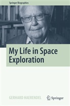 Gerhard Haerendel - My Life in Space Exploration