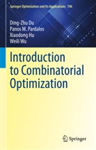 Ding-Zhu Du, Xiaodong Hu, Xiaodong et al Hu, Panos M Pardalos, Panos M. Pardalos, Weili Wu - Introduction to Combinatorial Optimization