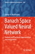 George A Anastassiou, George A. Anastassiou - Banach Space Valued Neural Network