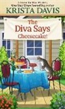 Krista Davis - The Diva Says Cheesecake!