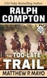 Matthew P. Mayo - Ralph Compton the Too-Late Trail