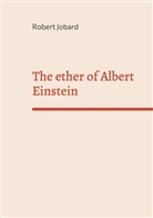 Robert Jobard - The ether of Albert Einstein