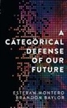 Brandon Baylor, Esteban Montero - A Categorical Defense of Our Future