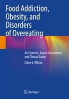 Claire E Wilcox, Claire E. Wilcox - Food Addiction, Obesity, and Disorders of Overeating