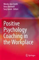 Ilona Boniwell, Suzy Green, Wendy-Ann Smith - Positive Psychology Coaching in the Workplace