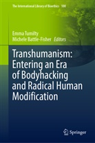 Battle-Fisher, Michele Battle-Fisher, Emma Tumilty - Transhumanism: Entering an Era of Bodyhacking and Radical Human Modification