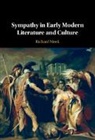 Richard Meek, Richard (University of Hull) Meek, Meek Richard - Sympathy in Early Modern Literature and Culture
