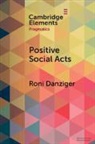 Roni Danziger, Roni (Hebrew University of Jerusalem) Danziger - Positive Social Acts