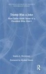 Sophia A Mcclennen - Trump Was a Joke