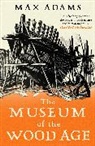 Max Adams, Adams Max - The Museum of the Wood Age