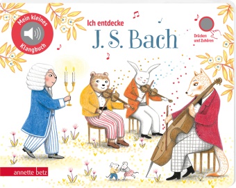 Delphine Renon - Ich entdecke J. S. Bach (Mein kleines Klangbuch, Bd. ?)
