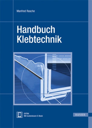 Manfred Rasche - Handbuch Klebtechnik EXTRA: Mit kostenlosem E-Book
