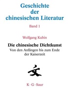 Wolfgang Kubin, Wolfgang Kubin - Geschichte der chinesischen Literatur - Band 1: Die chinesische Dichtkunst. Von den Anfängen bis zum Ende der Kaiserzeit