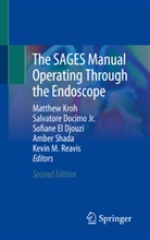 Salvatore Docimo Jr, Salvatore Docimo Jr., Sofiane El Djouzi, Sofiane El Djouzi et al, Matthew Kroh, Kevin M. Reavis... - The SAGES Manual Operating Through the Endoscope