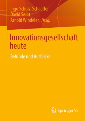 Ingo Schulz-Schaeffer, David Seibt, Arnold Windeler - Innovationsgesellschaft heute Befunde und Ausblicke