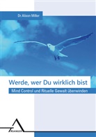 Alison Miller - Werde, wer du wirklich bist.