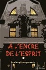 Franck Antunes, Stéphanie Arseneault-Poirier, Bianca Bastiani, Jean-Hughes Chevy, Arnaud Dangoisse, Cécile Ducomte... - A l'encre de l'esprit