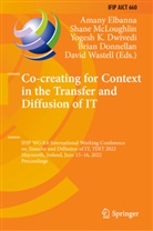 Brian Donnellan, Yogesh K. Dwivedi, Amany Elbanna, Yogesh K Dwivedi et al, Shane McLoughlin, David Wastell - Co-creating for Context in the Transfer and Diffusion of IT