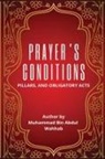 Muhammad Bin Abdul Wahhab - PRAYER'S CONDITIONS - PILLARS AND OBLIGATORY ACTS