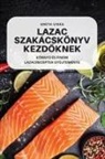 Gréta Virág - LAZAC SZAKÁCSKÖNYV KEZD¿KNEK