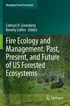 Collins, Beverly Collins, Cathryn H. Greenberg, Cathryn H Greenberg - Fire Ecology and Management: Past, Present, and Future of US Forested Ecosystems