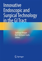 Fuchs, Karl-Hermann Fuchs, Santiago Horgan - Innovative Endoscopic and Surgical Technology in the GI Tract