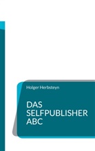 Holger Herbsteyn - Das Selfpublisher ABC